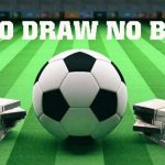 Kèo Draw No Bet là gì? Cách chơi như thế nào để thắng lớn