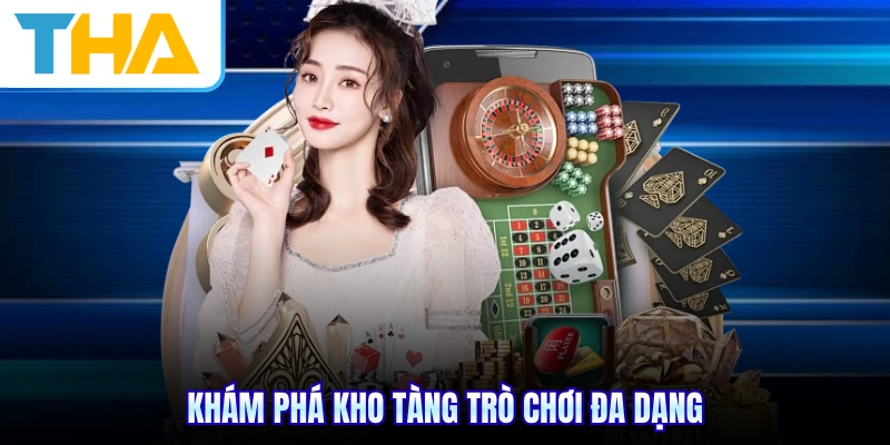 Khám phá kho tàng trò chơi đa dạng