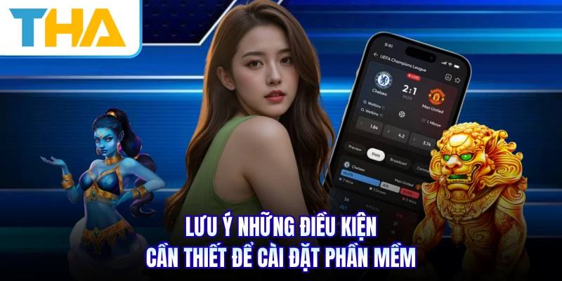 Lưu ý những điều kiện cần thiết để cài đặt phần mềm