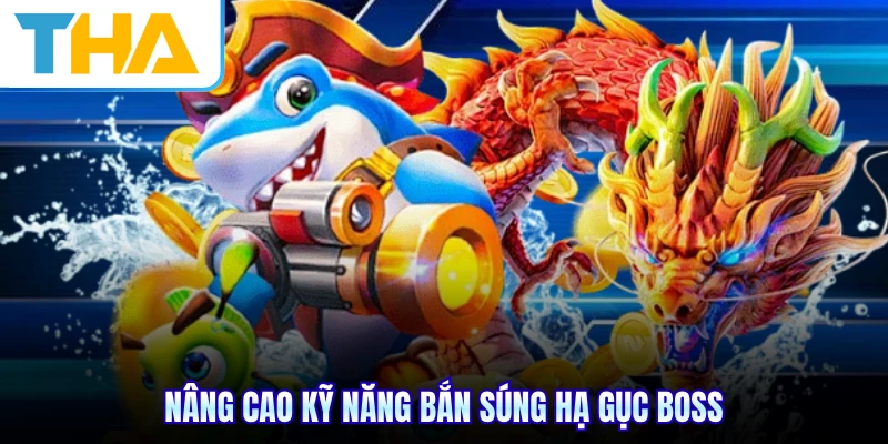 Nâng cao kỹ năng bắn súng hạ gục boss
