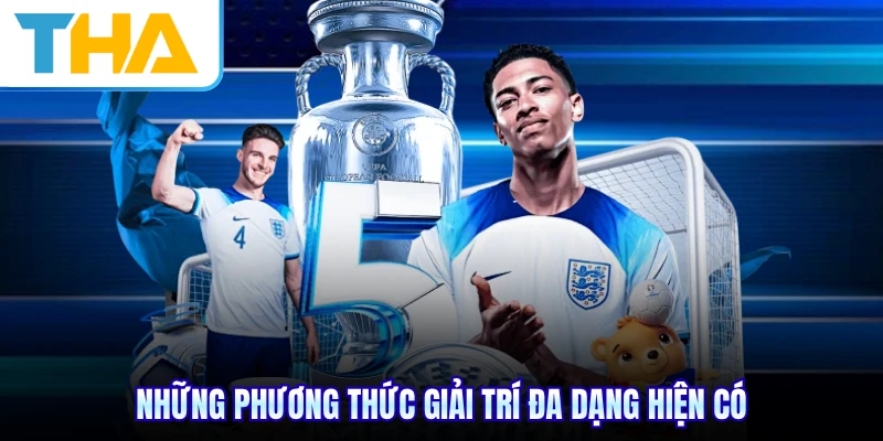 Những phương thức giải trí đa dạng hiện có