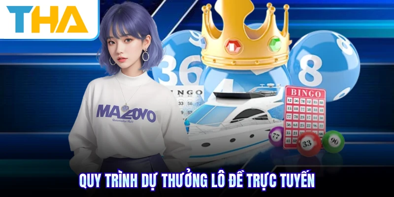 Quy trình dự thưởng lô đề trực tuyến