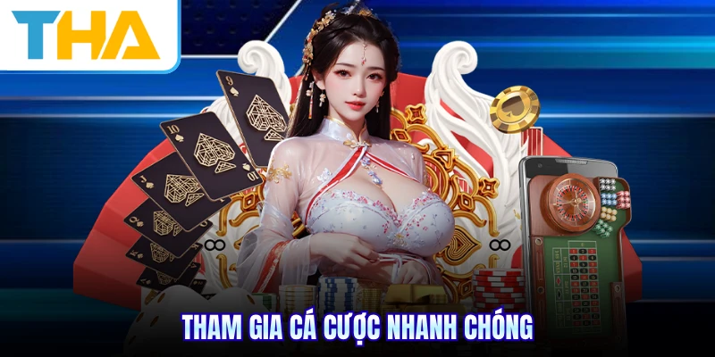 Tham gia cá cược nhanh chóng