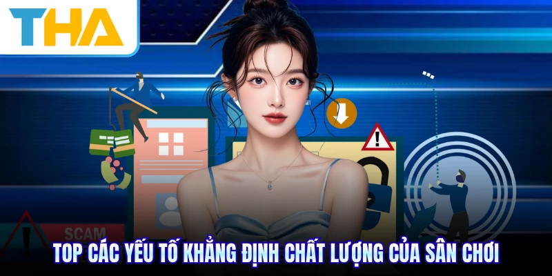Top các yếu tố khẳng định chất lượng của sân chơi