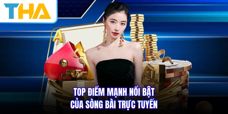 Top điểm mạnh nổi bật của sòng bài trực tuyến