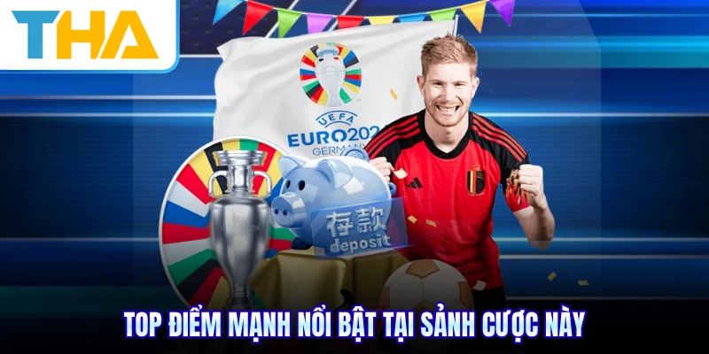 Top điểm mạnh nổi bật tại sảnh cược này